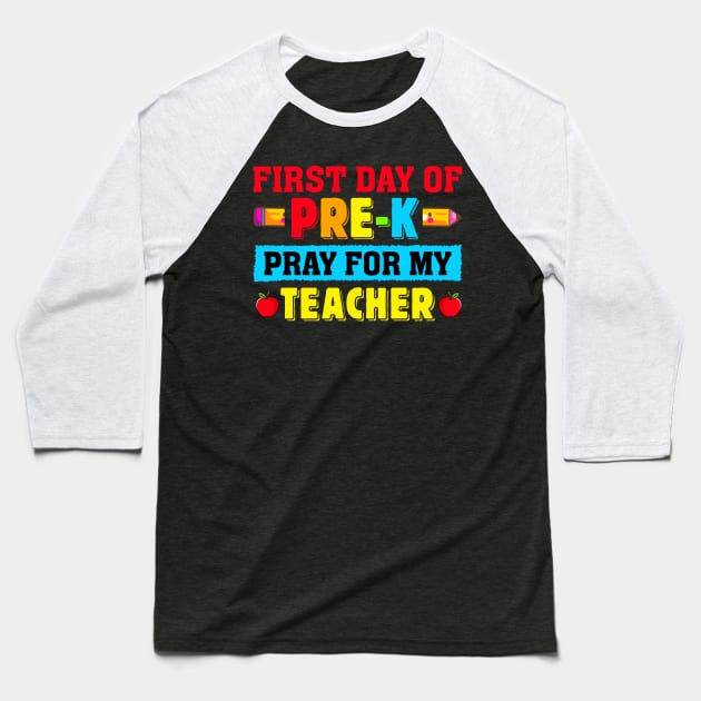 First Day Of Pre-K Pray For My Teacher Back To School Baseball T-Shirt by ProArts